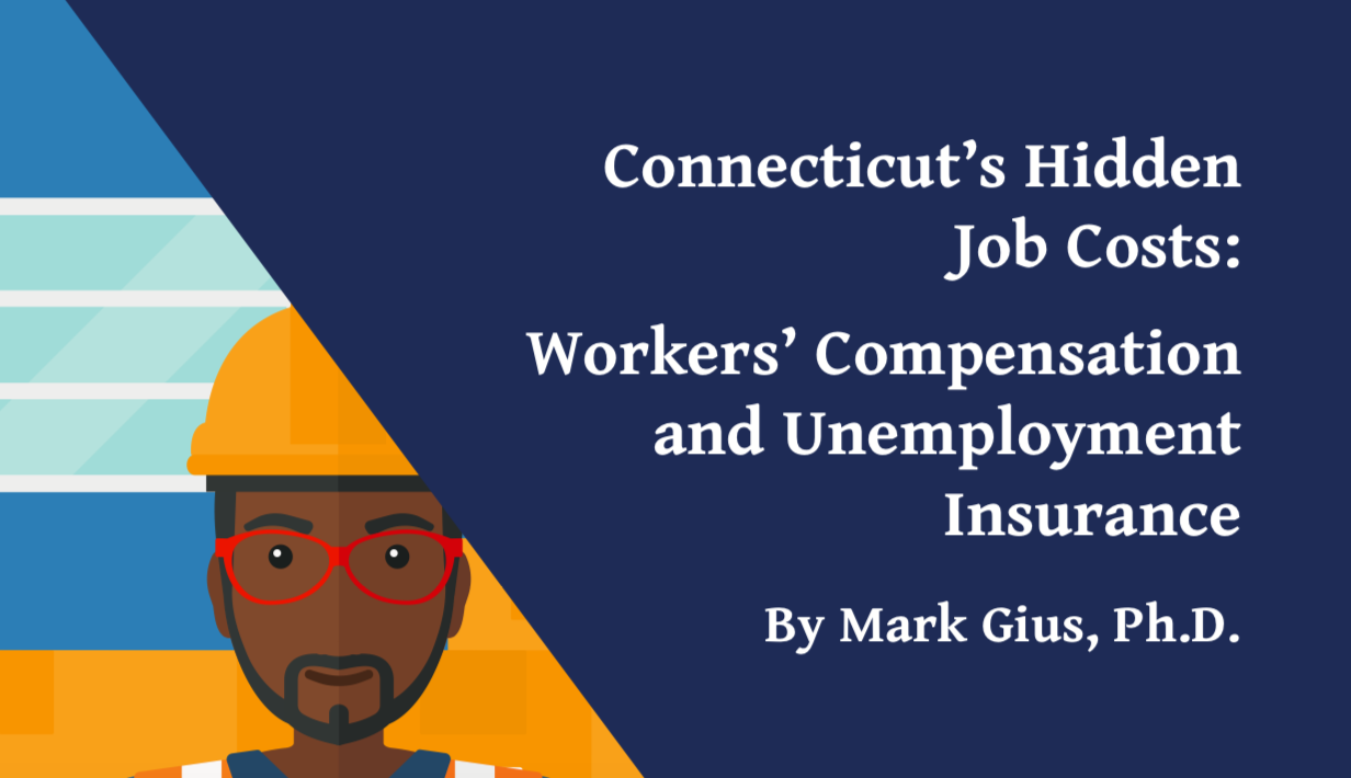 Connecticut’s Hidden Job Costs: Workers’ Compensation and Unemployment Insurance