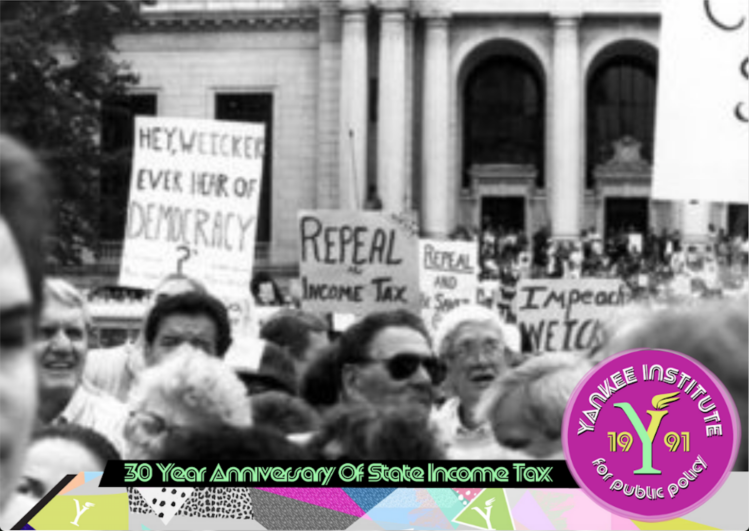 Top 7 things Yankee Institute remembers about 1991: Countdown to the 30-year anniversary of the state income tax